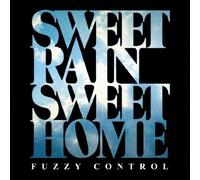 FUZZY CONTROL - SWEET RAIN SWEET HOME
