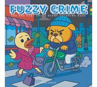 Fuzzy Crime: Crime Scene Coloring Book for Adults - Stress Relief with Hygge Vibes & Adorable Mystery