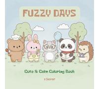 Fuzzy Days: Coloring Book for Adults and Teens Super Cute Animal Characters with Easy and Simple Designs for Relaxation
