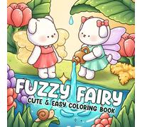 Fuzzy Fairy Coloring Book: Fairycore Coloring Pages Featuring Adorable Animal Friends in Enchanted Forest & Magical Nature Scenes Cute Illustrations for All Ages Creativity