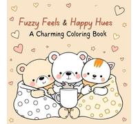 Fuzzy Feels & Happy Hues: A Charming Coloring Book