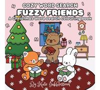 Fuzzy Friends: A Cosy & Comfy Christmas Themed Word Search Colouring Book for Kids, Teens and Adults, Featuring Bold & Easy Images of Cute Animal Friends Having Festive Fun
