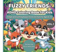 Fuzzy Friends - ADHD Coloring Book for Kids Ages 6-10 | Vol. 1: Simple and Calming Kawaii Forest Animals: Simple ADHD-friendly coloring book with cute ... ages 6-10 relax, focus, and have creative fun