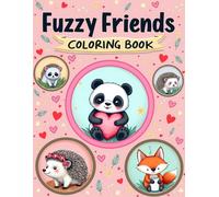 Fuzzy Friends Coloring Book: Cozy and Super Cute Animals Coloring Book with Easy and Simple Designs for Adults and Teens Relaxation and Stress Relief