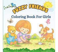 Fuzzy Friends Coloring Book For Girls: Cute Puppies, Teddy Bears, and Everyday Fun - 45 Bold and Easy Pages to Color!