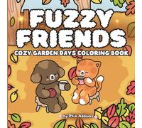 Fuzzy Friends: Cozy Garden Days Coloring Book: A Cozy Cute Animal Coloring Book for Adults and Teens - Relax and Unwind with Bunnies, Puppies, ... Garden Scenes with a Touch of Hygge Charm