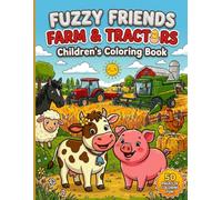 Fuzzy Friends Farm & Tractors: Children's Coloring Book - Ages 4-8