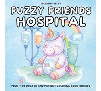 Fuzzy Friends Hospital: Cute Plush Doctors & Toy Patients Coloring Book for Kids