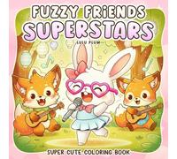 Fuzzy Friends Superstars - Cute Coloring Book for Adults and Teens: Adorable Animal Performers, Cozy Scenes, and a Relaxing Coloring Adventure