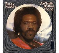 Fuzzy Haskins - A Whole Nother Thang