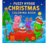 Fuzzy Hygge Christmas Coloring Book: Cozy Winter Scenes, Fuzzy Animals, Scandinavian Hygge Designs, and Relaxing Christmas Coloring Pages for Adults & Teens