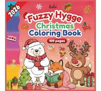 Fuzzy Hygge Christmas Coloring Book: Cute and cozy coloring book for adults & teens featuring whimsical winter scenes, adorable animals, and relaxing holiday moments.