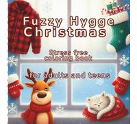 Fuzzy Hygge Christmas: Stress Free coloring book for adults and teens - with cozy festive holiday winter scenes including adorable cute animal ... coloring book with bold and easy designs