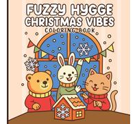 Fuzzy Hygge: Christmas Vibes Coloring Book for Adults & Teens