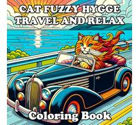 Fuzzy Hygge coloring book: cat Travel and Relax - A Cozy Journey for Cat Lovers