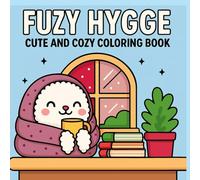 Fuzzy Hygge Coloring Book: Cozy & Cute Animal Designs for Adults & Teens - Relaxing Stress Relief with Fuzzy Friends