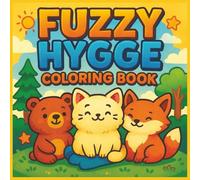 Fuzzy Hygge Coloring Book: Cute and Cozy Images for Calm, Comfort, and Creativity