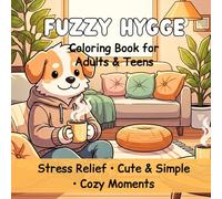 Fuzzy Hygge Coloring Book for Adults & Teens: Cute & Simple Coloring Pages Featuring Adorable Dogs in Calm Cozy Moments , Perfect for Stress Relief, Mindfulness & Relaxing Creative Time