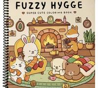 Fuzzy Hygge: Cute and Cozy Coloring Book for Adults & Teens Featuring Adorable Animals Characters for Stress Relief