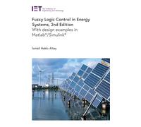 Fuzzy Logic Control in Energy Systems: With Design Examples in Matlab/Simulink ®