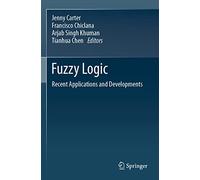 Fuzzy Logic: Recent Applications and Developments
