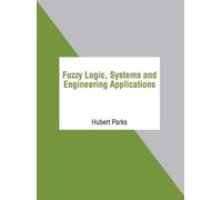 Fuzzy Logic, Systems and Engineering Applications (Copertina rigida)