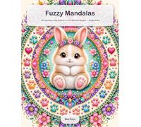 Fuzzy Mandalas: A Cute Animal Coloring Book for Adults: 100 Adorable Fluffy Animals in Single-Sided Mandala Designs, Bunnies, Kittens, Puppies and More