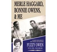 Fuzzy Owen Phil Neighbors Merle Haggard, Bonnie Owens, & Me (Tascabile)