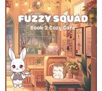 Fuzzy Squad: Cozy Café Adventure - Cute Chibi Animals Enjoying Coffee, Pastries, and Bubble Tea: Color the Fuzzy Squad’s café and hang out with them - cozy drinks, pastries, and chibi fun for all ages!