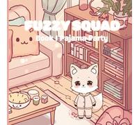 Fuzzy Squad: Pajama Party Pals - Cute Chibi Animals Coloring Book for Kids, Teens, and Adults, Cozy Nighttime Fun and Hours of Relaxing Coloring: ... characters, and delightful moments to color
