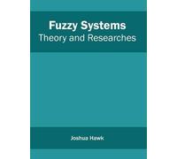 Fuzzy Systems: Theory and Researches (Copertina rigida)