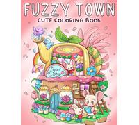 Fuzzy Town Coloring Book: Playful Animals Coloring Pages with Whimsical Homes, Cute Critters Ville, Adorable Shops Hand-drawn Designs for All Ages Relaxation & Happiness