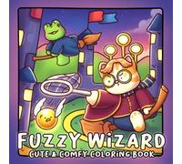 Fuzzy Wizard Coloring Book: Cute Coloring Pages Featuring Whimsical Spellcasters, Cozy Witch Friends and Magic School Adventures for Adults Teens & Kids Relaxation