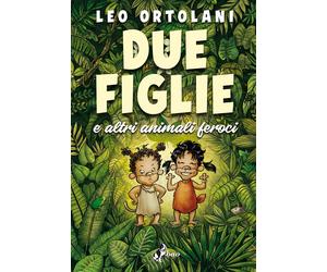 FV- DUE FIGLIE E ALTRI ANIMALI FEROCI NUOVO - ORTOLANI - BAO - 2019 - C - QGX