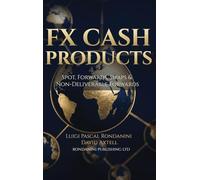 Fx Cash Products: Spot, Forwards, Swaps & Non-Deliverable Forwards: 1
