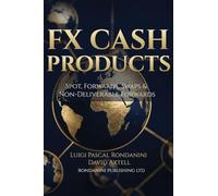 FX Cash Products: Spot, Forwards, Swaps & Non-Deliverable Forwards: 1