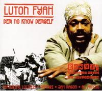 Fyah,Luton - Dem No Know Demself