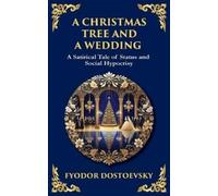 Fyodor Dostoevsky A Christmas Tree and A Wedding (Tascabile)