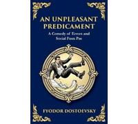 Fyodor Dostoevsky An Unpleasant Predicament (Tascabile) Library of Alexandria