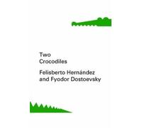 Fyodor Dostoevsky Felisberto Hernandez Two Crocodiles (Tascabile)