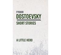 Fyodor Dostoevsky Fyodor Dostoevsky A Little Hero (Tascabile)