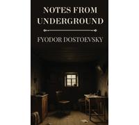 Fyodor Dostoevsky Notes from Underground by Fyodor Dostoevsky (Tascabile)