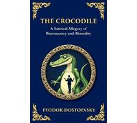 Fyodor Dostoevsky The Crocodile (Tascabile) Library of Alexandria