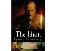 Fyodor Dostoevsky The Idiot by Fyodor Dostoevsky. (Tascabile)