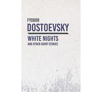 Fyodor Dostoevsky White Nights and Other Short Stories (Tascabile)