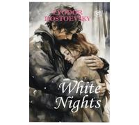 Fyodor Dostoyev White Nights - Fyodor Dostoyevsky A Million-Copy Bes (Tascabile)
