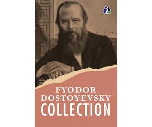 Fyodor Dostoyevsky Classic Collection: White Nights, An Honest Thief, A Novel in Nine Letters, An Unpleasant Predicament, Another Man's Wife, The ... & The Dream of a Ridiculous Man - (Deluxe Ha
