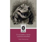 Fyodor Dostoyevsky El Cocodrilo y otros cuentos extraños (Copertina rigida)