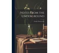 Fyodor Dostoyevsky Notes From the Underground (Tascabile)