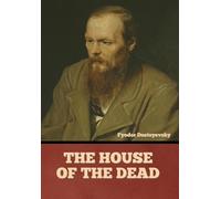 Fyodor Dostoyevsky The House of the Dead (Copertina rigida)